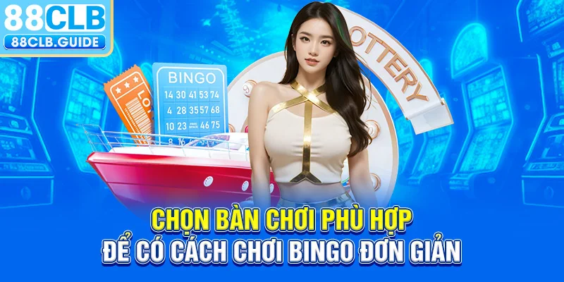 Chọn bàn chơi phù hợp để có cách chơi Bingo đơn giản