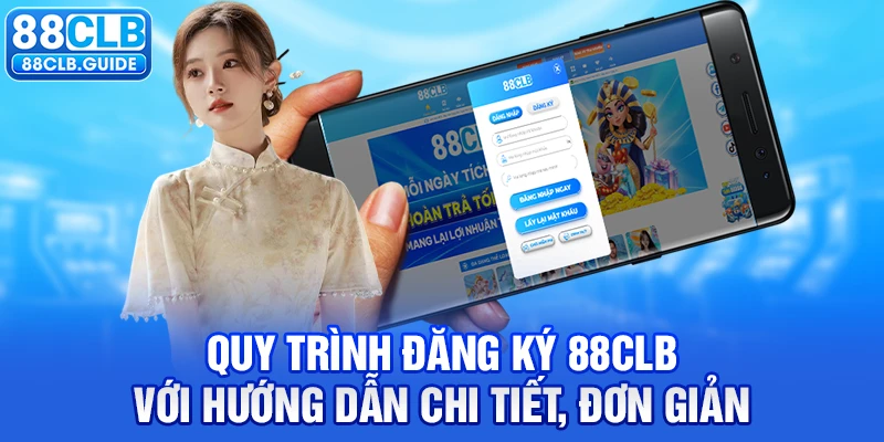 Quy trình đăng ký 88CLB với hướng dẫn chi tiết, đơn giản