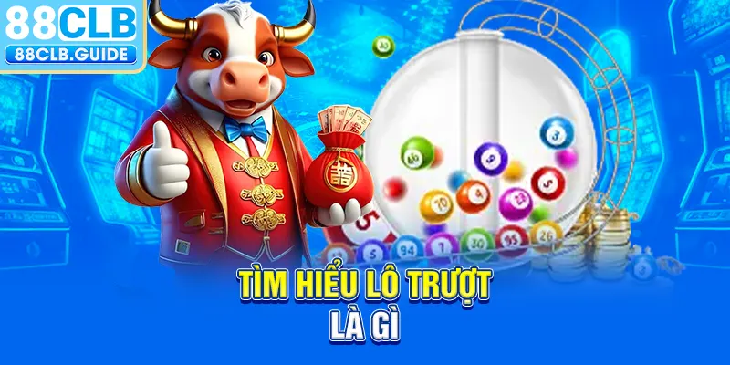 Tìm hiểu lô trượt là gì?